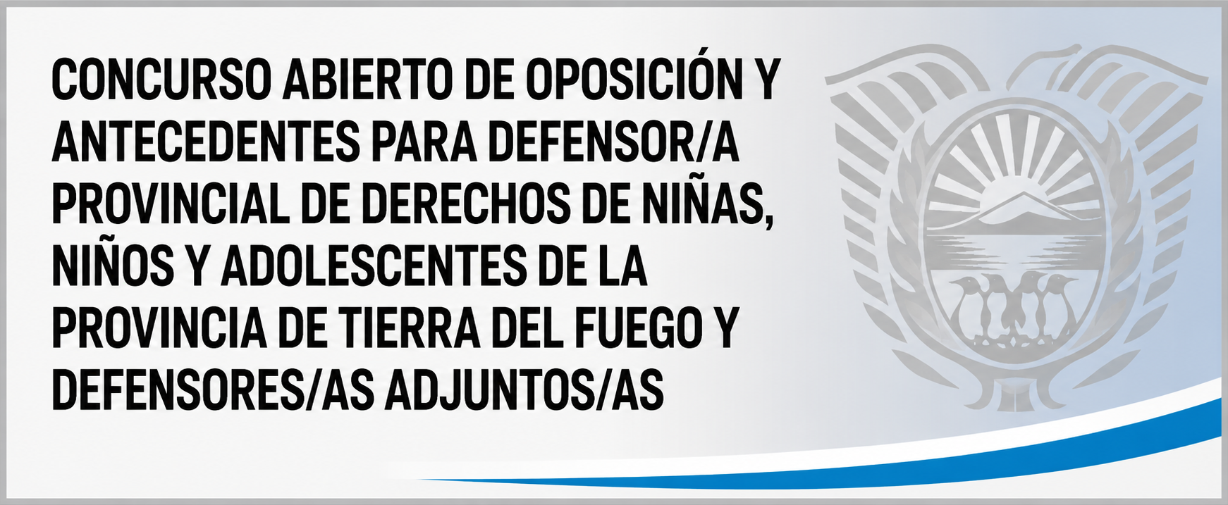 Concurso abierto de oposición y antecedentes para Defensor/a Provincial de Derechos de Niñas, Niños y Adolescentes